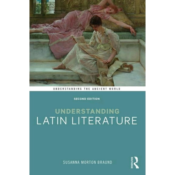 Understanding the Ancient World Understanding Latin Literature, (Paperback)