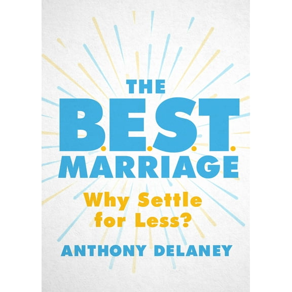 The B.E.S.T. Marriage : Why Settle for Less? (Paperback)