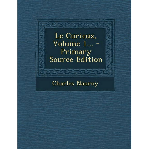 Le Curieux, Volume 1... (Paperback)