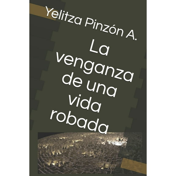 Los Secretos y Venganzas de los Anaya y Solano: La venganza de una vida robada (Series #2) (Paperback)