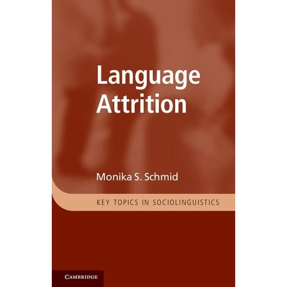 Key Topics in Sociolinguistics Language Attrition, (Paperback)