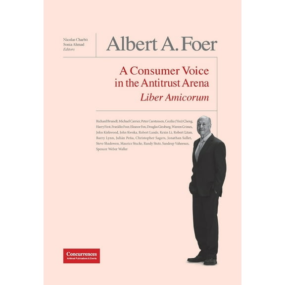 Albert A. Foer Liber Amicorum: A Consumer Voice in the Antitrust Arena (Hardcover)