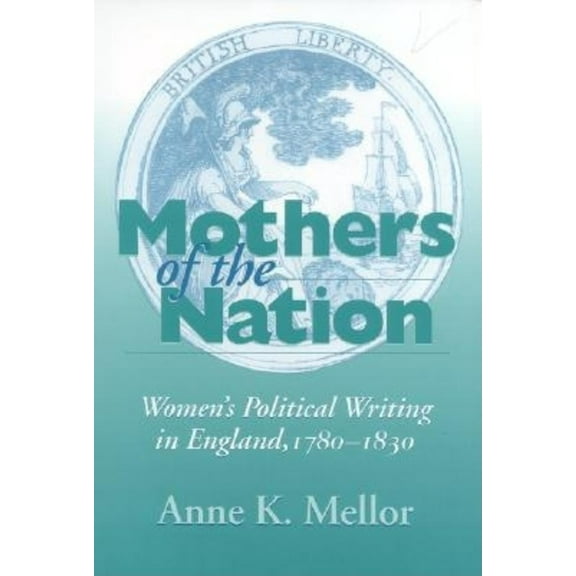 Studies in Continental Thought (Paperbac Mothers of the Nation: Women's Political Writing in England, 1780-1830, (Paperback)