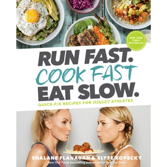 Pre-Owned Run Fast. Cook Fast. Eat Slow.: Quick-Fix Recipes for Hangry Athletes: A Cookbook (Hardcover 9781635651911) by Shalane Flanagan, Elyse Kopecky