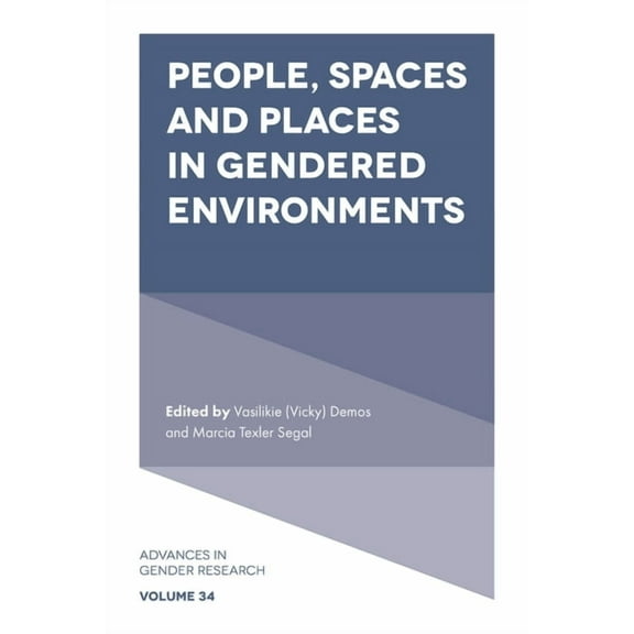 Advances in Gender Research People, Spaces and Places in Gendered Environments, Book 34, (Hardcover)