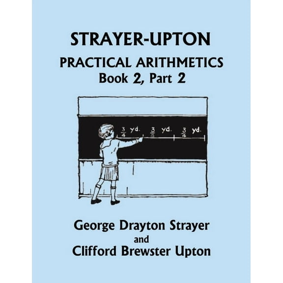 Strayer-Upton Practical Arithmetics BOOK 2, Part 2 (Yesterday's Classics), (Paperback)