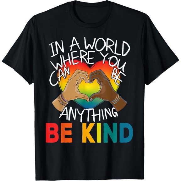 In A World Where You Can Be Anything Be Kind Gay Pride LGBT T-ShirtMen and women, Black T-shirt, size: Extra large