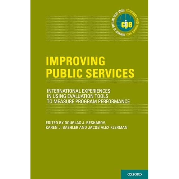 Pre-Owned Improving Public Services: International Experiences in Using Evaluation Tools to Measure Program Performance (International Policy Exchange Series), 9780190646059, 0190646055, Hardcover, 1
