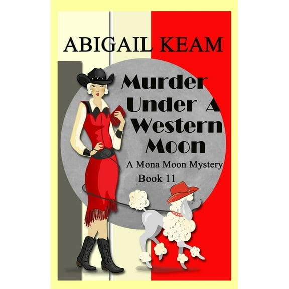 A Mona Moon Mystery Murder Under A Western Moon: A 1930s Mona Moon Historical Cozy Mystery, Book 11, (Paperback)