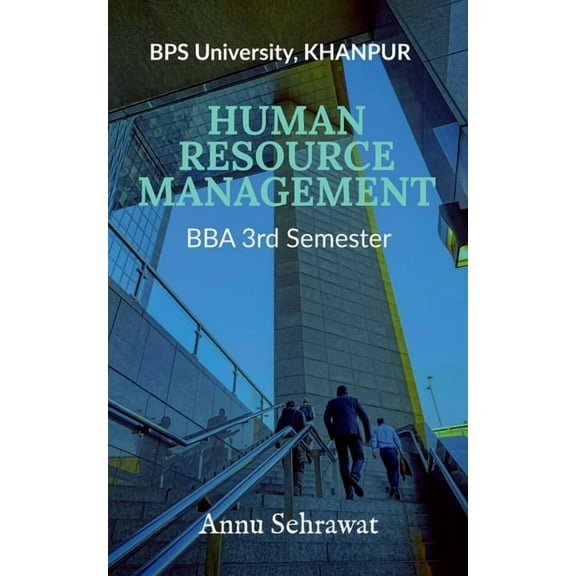Human Resource Management: For BBA (3rd Semester) of Bhagat Phool Singh Women's University, KHANPUR, (Paperback)