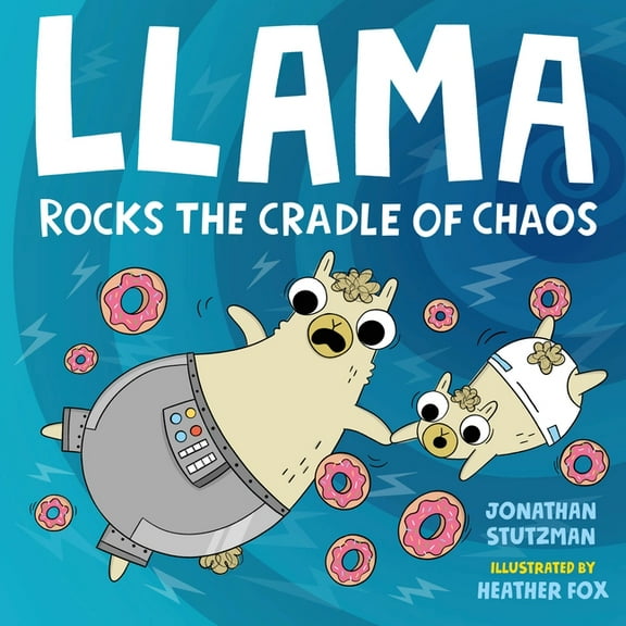 A Llama Book Llama Rocks the Cradle of Chaos, Book 3, (Hardcover)