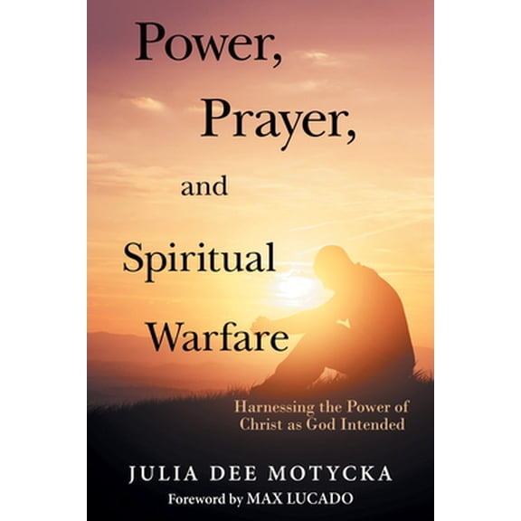 Pre-Owned Power, Prayer, and Spiritual Warfare: Harnessing the Power of Christ as God Intended (Paperback) 1973655934 9781973655930