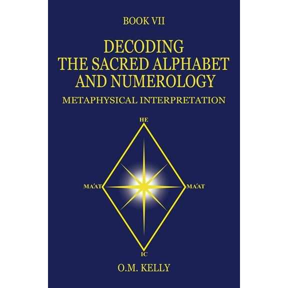 Decoding the Sacred Alphabet and Numerology: Metaphysical Interpretation, (Paperback)