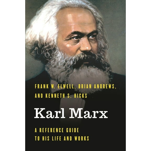 Significant Figures in World History Karl Marx: A Reference Guide to His Life and Works, (Hardcover)