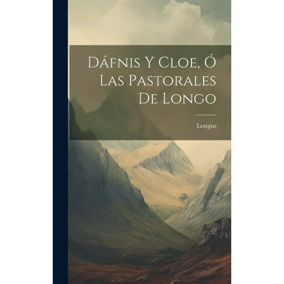 Dáfnis Y Cloe, Ó Las Pastorales De Longo (Hardcover)