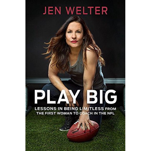 Pre-Owned Play Big: Lessons in Being Limitless from the First Woman to Coach in the NFL (Hardcover) 1580056830 9781580056830