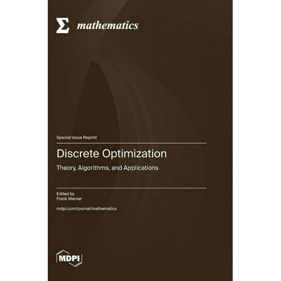 Discrete Optimization: Theory, Algorithms, and Applications, (Hardcover)