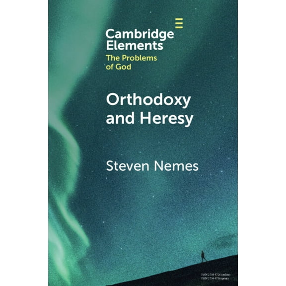 Elements in the Problems of God Orthodoxy and Heresy, (Paperback)