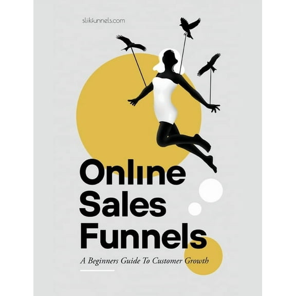 Online Sales Funnels: A Beginners Guide To Customer Growth (Paperback)