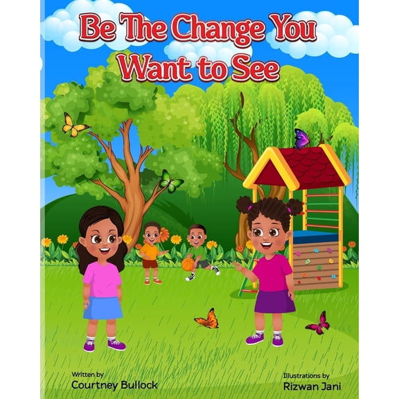 Be The Change You Want To See, (Paperback)