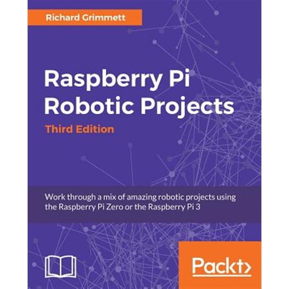 Pre-Owned Raspberry Pi Robotic Projects - Third Edition: Work through a mix of amazing robotic projects using the Raspberry Pi Zer, (Paperback)