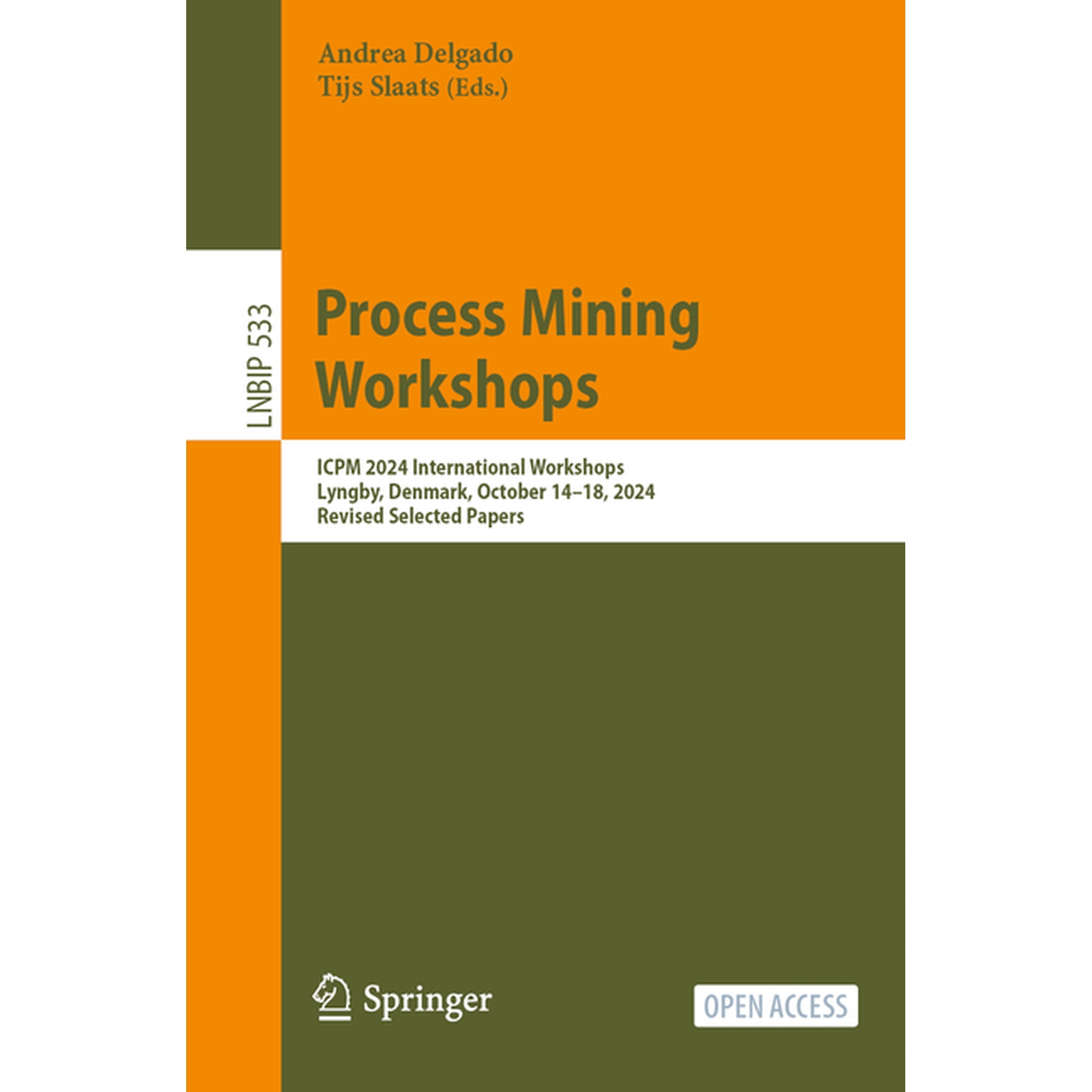 Lecture Notes in Business Information Pr Process Mining Workshops: Icpm 2024 International Workshops Lyngby Denmark October 14-18 2024 Revised Selected Pape Book 533 (Paperback)