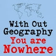 thumbnail image 3 of CafePress - Without Geography You Are Nowhere T Shirt - Men's Classic Graphic T-Shirt, 3 of 4