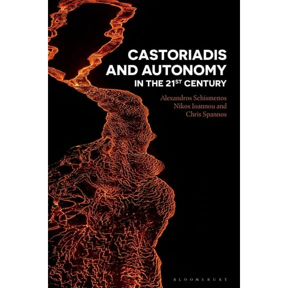 Castoriadis and Autonomy in the Twenty-First Century, (Hardcover)