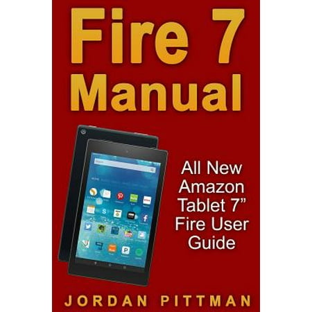 Fire 7 Manual : All New Amazon Tablet 7 Fire User