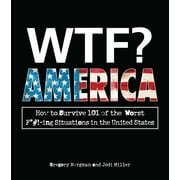 WTF? America : How to Survive 101 of the Worst F*#!-ing Situations in the United States (Paperback)