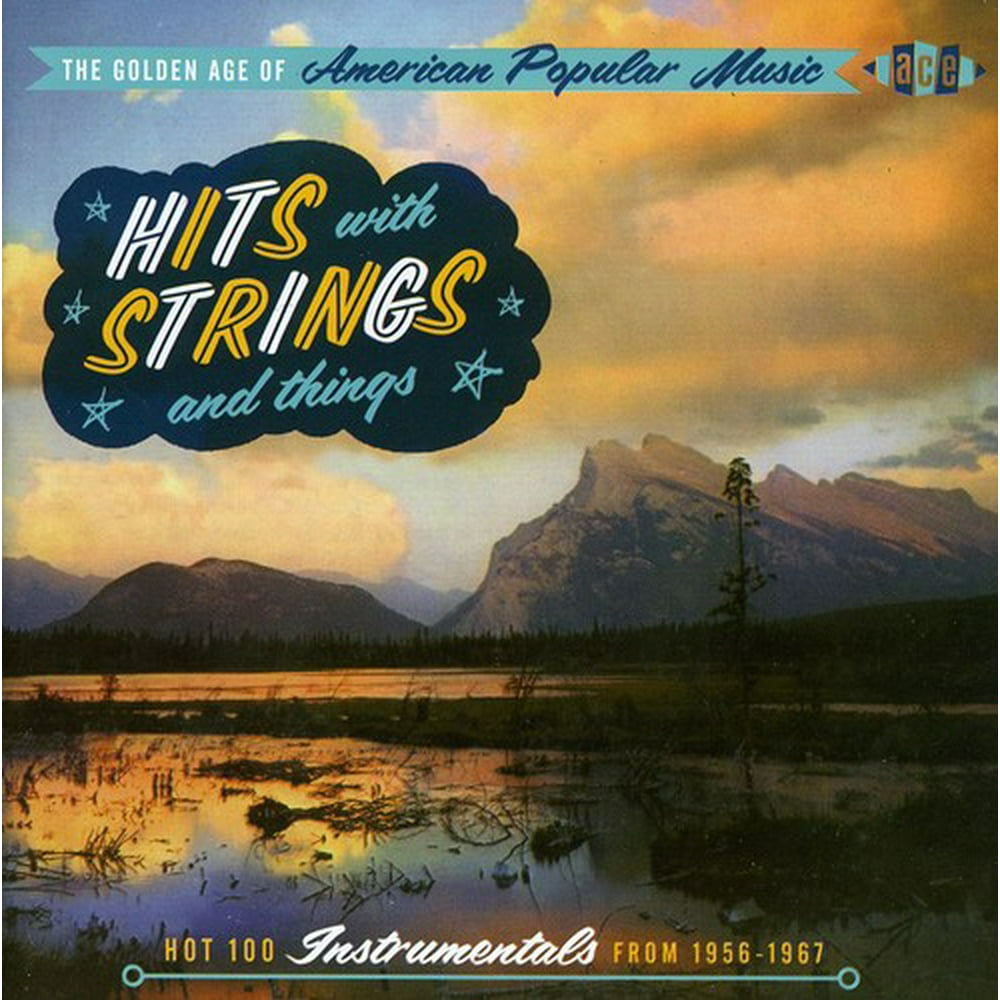 Golden Age Of American Popular Music Hits With Strings and Things