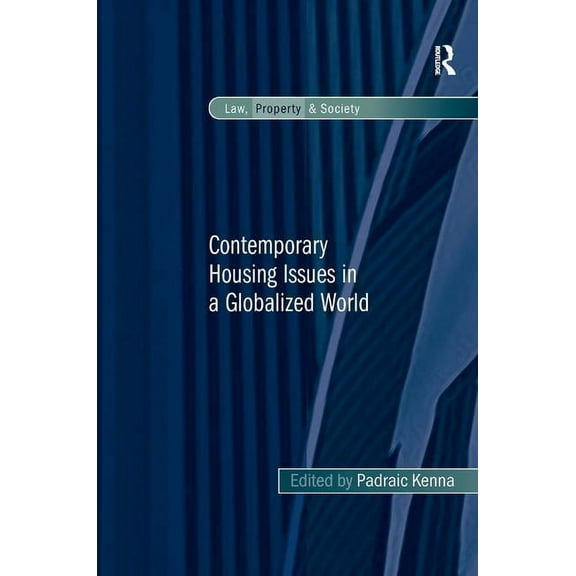 Law, Property and Society Contemporary Housing Issues in a Globalized World. by Padraic Kenna, (Hardcover)