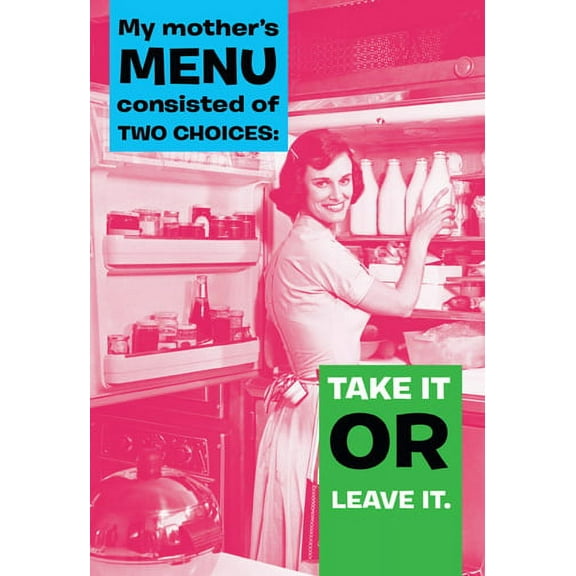 Nobleworks Take It or Leave It Funny / Humorous Mother's Day Card