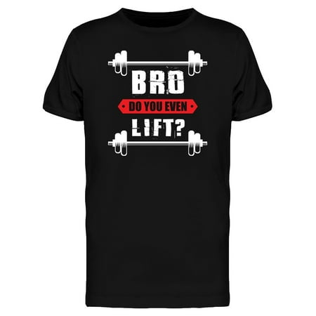 Even Lift - Bro Do You Even Lift Tee Men's -Image by Shutterstock