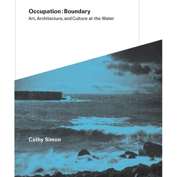 Occupation: Boundary: Art, Architecture, and Culture at the Water (Paperback)