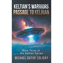 Keltian's Warriors: Passage to Kelrian: Book Three of the Keltian Series, (Hardcover)