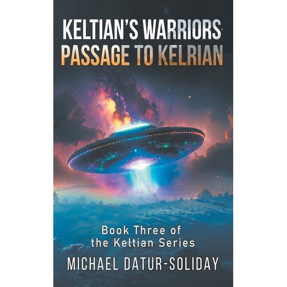 Keltian's Warriors: Passage to Kelrian: Book Three of the Keltian Series, (Hardcover)