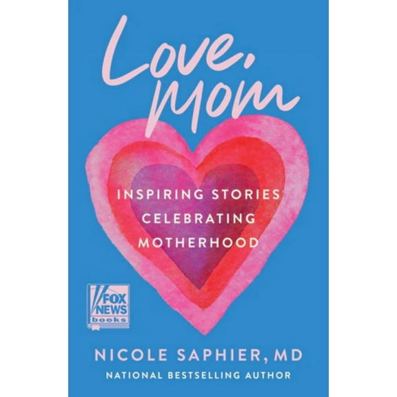 Love, Mom: Inspiring Stories Celebrating Motherhood (Hardcover)