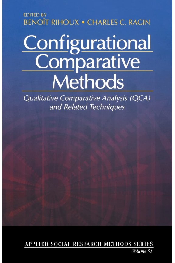 Pre-Owned Configurational Comparative Methods: Qualitative Comparative Analysis (Qca) and Related Techniques (Paperback) by Benoit Rihoux, Charles C Ragin