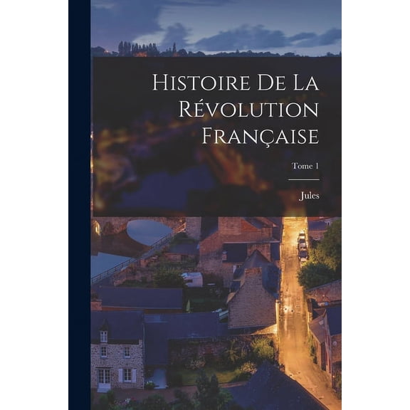 Histoire de la Révolution française; Tome 1 (Paperback)