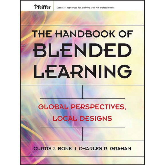 The Handbook of Blended Learning: Global Perspectives, Local Designs, (Hardcover)