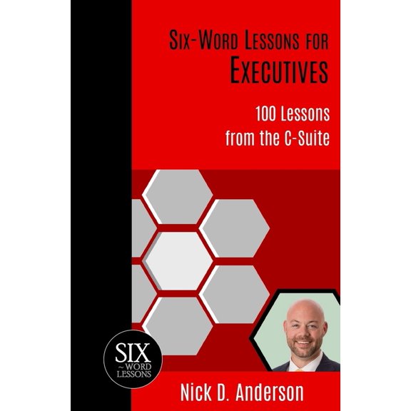 Pre-Owned Six-Word Lessons for Executives: 100 Lessons from the C-Suite, (Paperback)