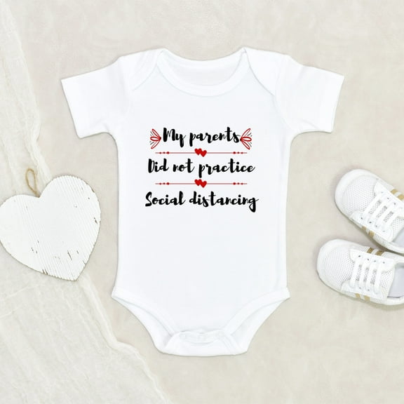 Newborn Baby Clothes - My Parents Did Not Practices Socially Distancing Baby Clothes - Quarantine Baby Clothes