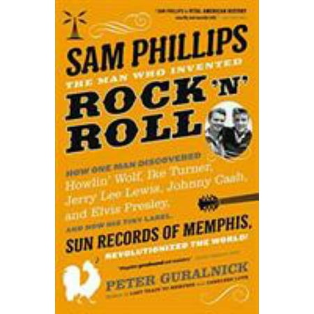 Sam Phillips: The Man Who Invented Rock 'n' Roll [Paperback - Used]