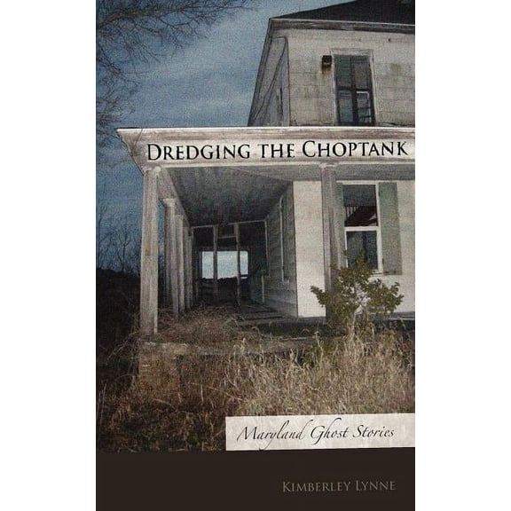 Dredging the Choptank: Maryland Ghost Stories, (Paperback)