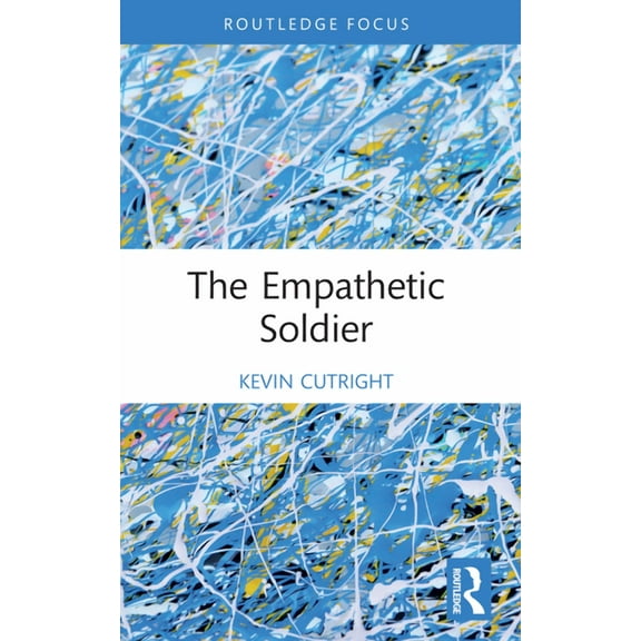War, Conflict and Ethics The Empathetic Soldier, (Paperback)