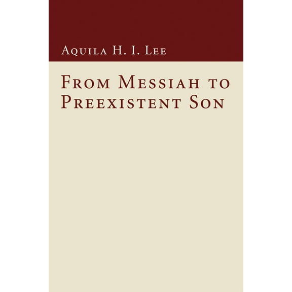 Wissenschaftliche Untersuchungen Zum Neuen Testament: From Messiah to Preexistent Son (Paperback)