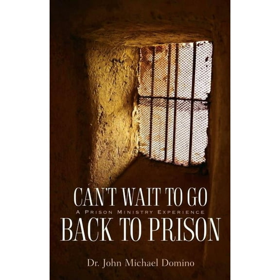 Can't Wait to Go Back to Prison, (Paperback)