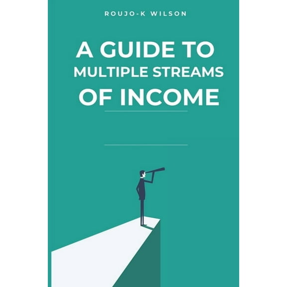 A Guide To Multiple Streams Of Income (Paperback) by Roujo-K Wilson