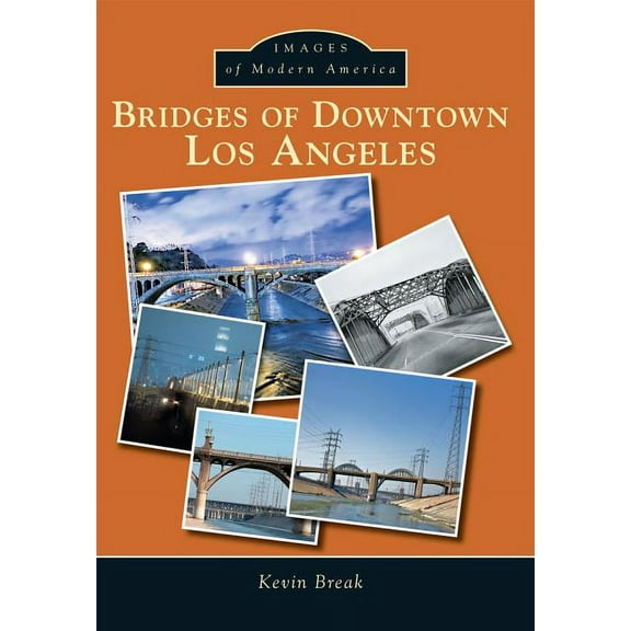 Images of Modern America Bridges of Downtown Los Angeles, (Paperback)
